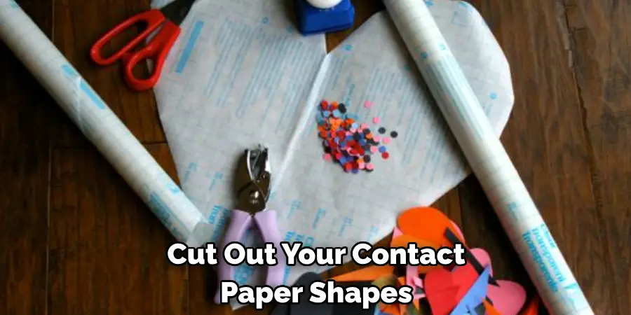 Cut Out Your Contact 
Paper Shapes