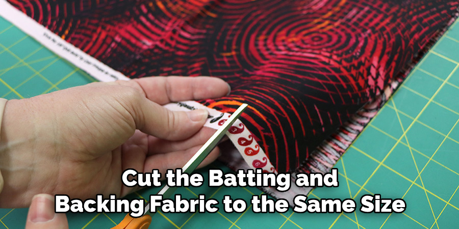 Cut the Batting and Backing Fabric to the Same Size