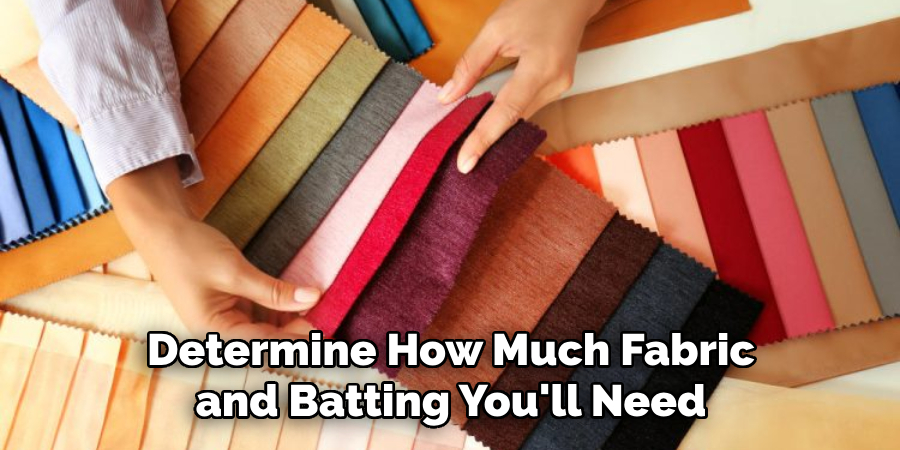 Determine How Much Fabric and Batting You'll Need