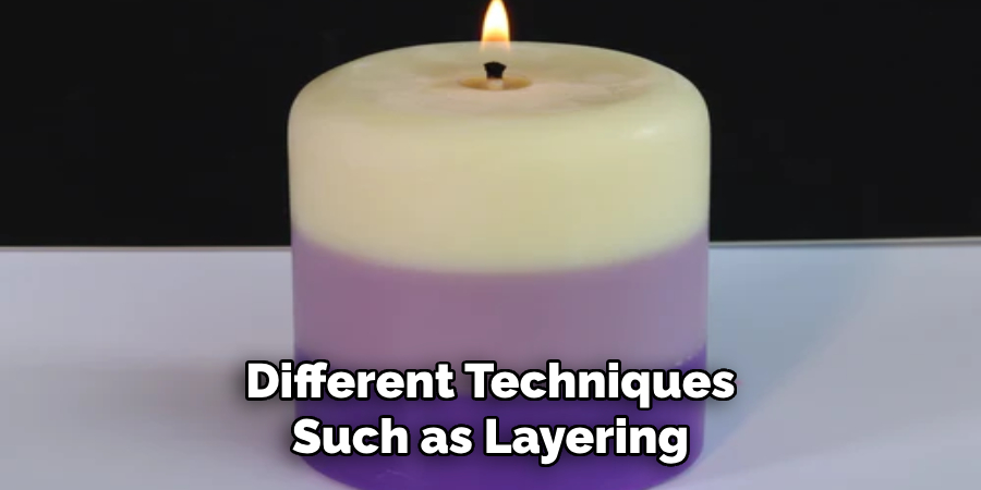 Different Techniques Such as Layering