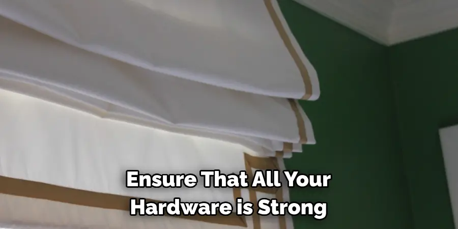 Ensure That All Your 
Hardware is Strong