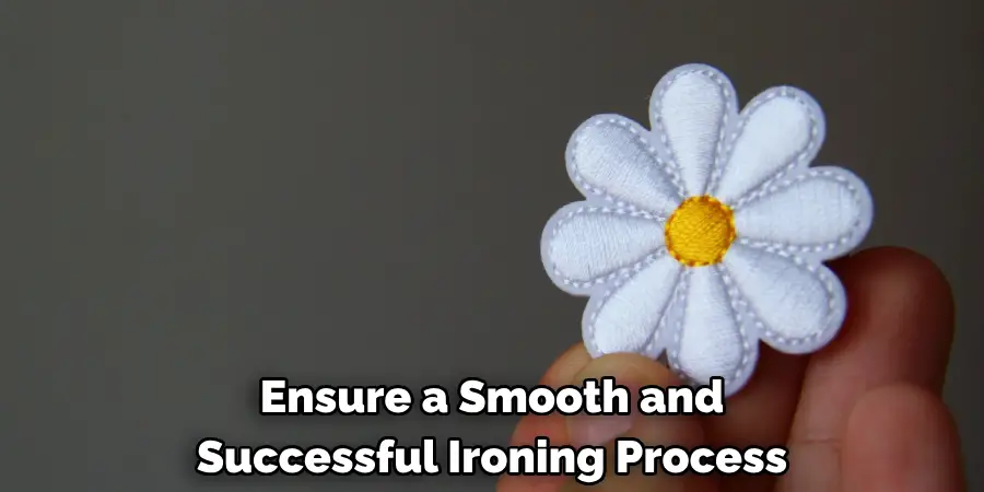 Ensure a Smooth and 
Successful Ironing Process