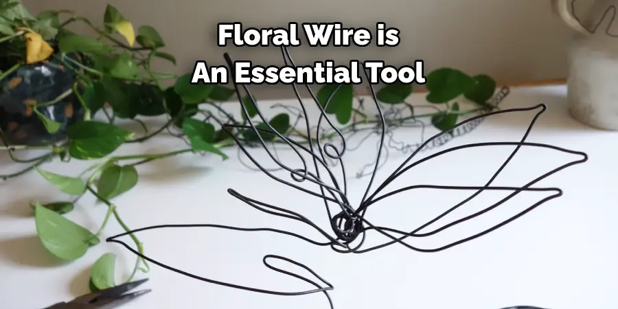 Floral Wire is 
An Essential Tool 