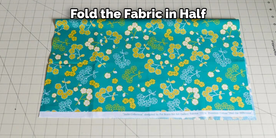 Fold the Fabric in Half