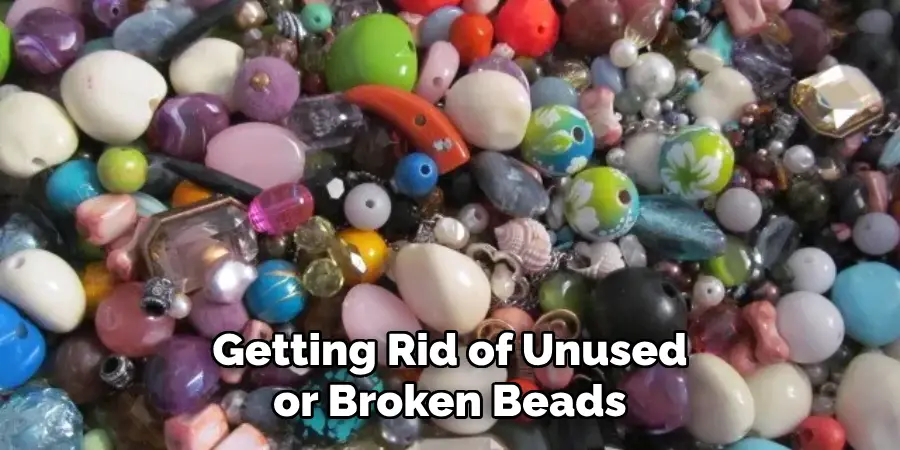 Getting Rid of Unused or Broken Beads