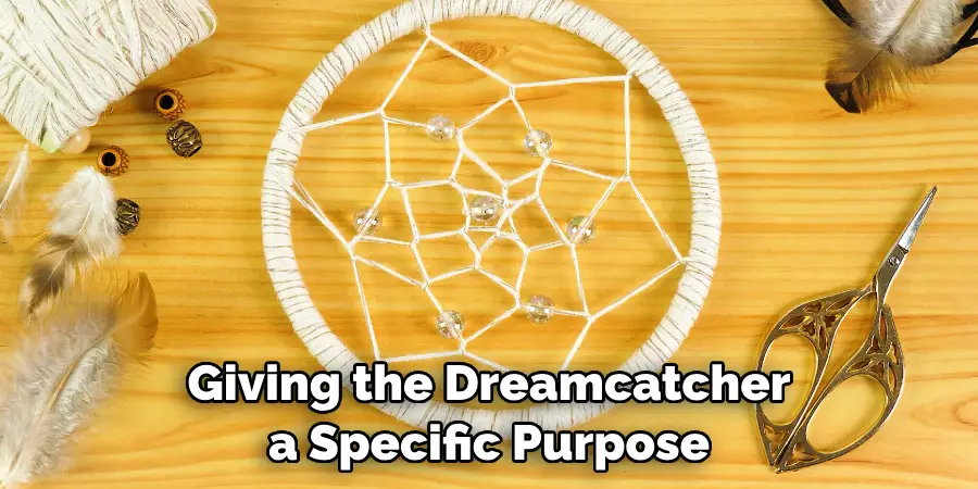 Giving the Dreamcatcher a Specific Purpose