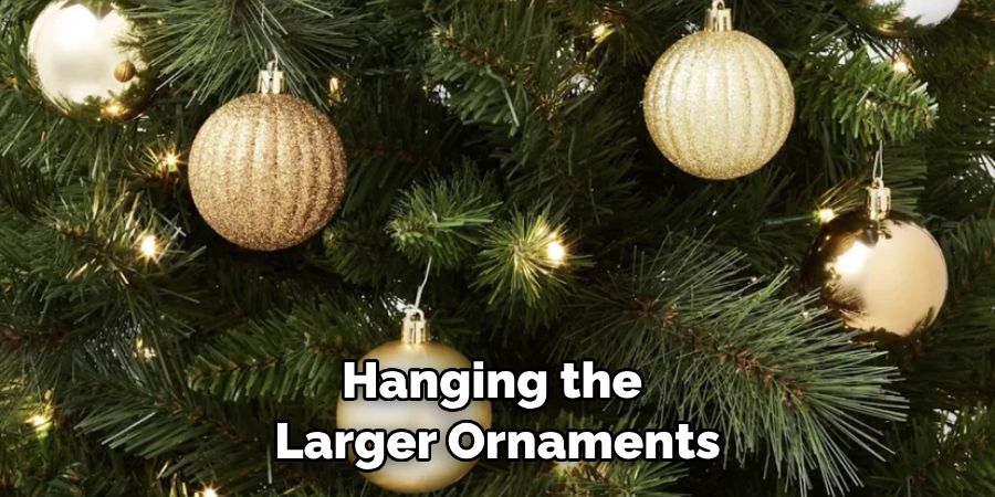 Hanging the Larger Ornaments