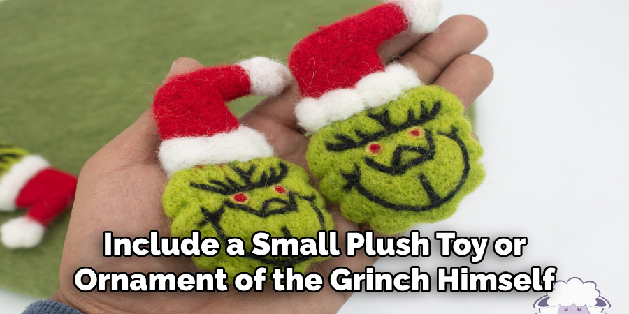 Include a Small Plush Toy or Ornament of the Grinch Himself