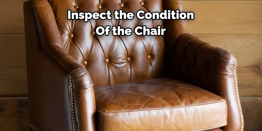 Inspect the Condition 
Of the Chair