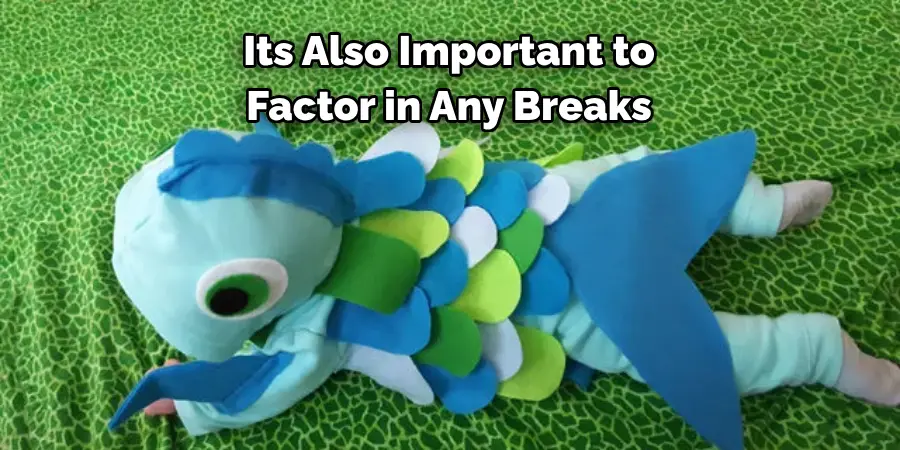 It's Also Important to 
Factor in Any Breaks