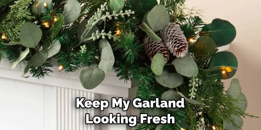 Keep My Garland Looking Fresh
