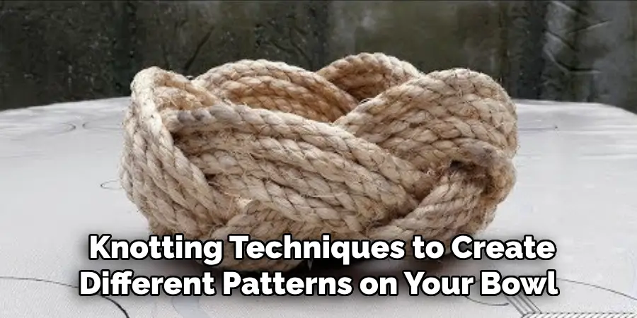  Knotting Techniques to Create Different Patterns on Your Bowl