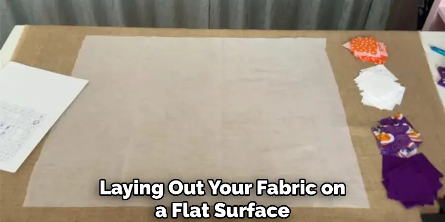 Laying Out Your Fabric on a Flat Surface