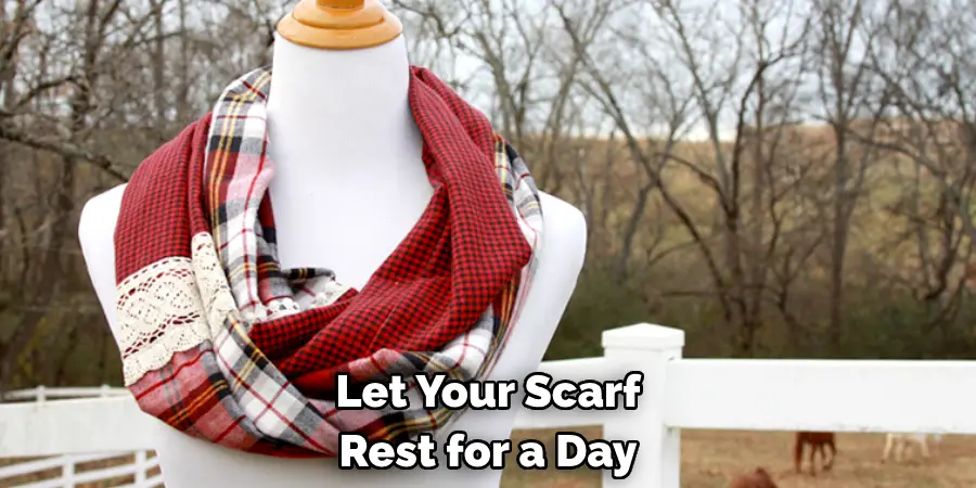 Let Your Scarf 
Rest for a Day