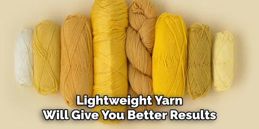 Lightweight Yarn Will Give You Better Results