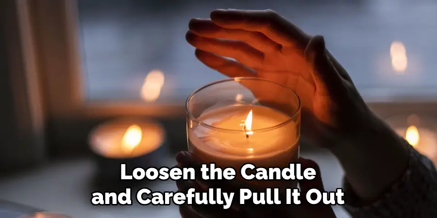 Loosen the Candle and Carefully Pull It Out