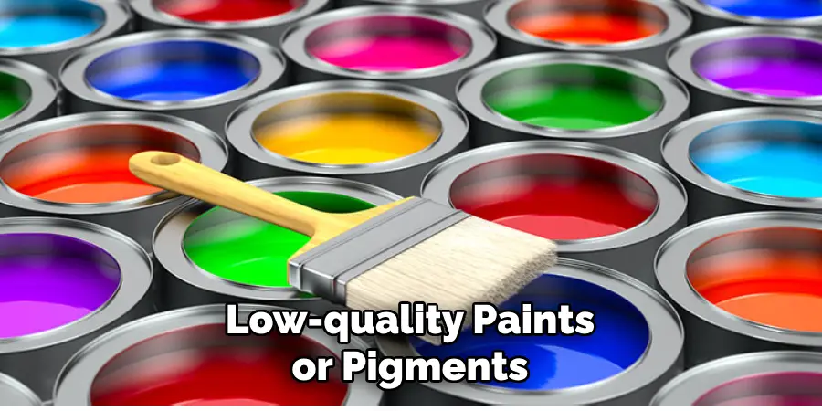 Low-quality Paints or Pigments