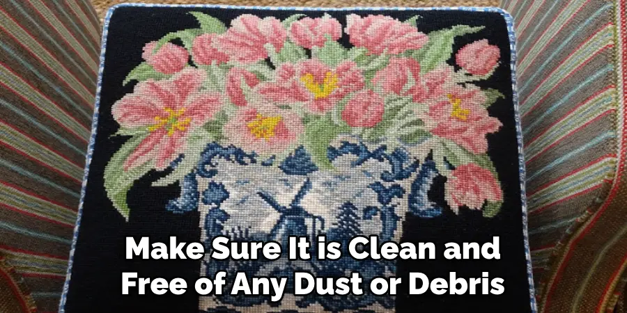 Make Sure It is Clean and Free of Any Dust or Debris