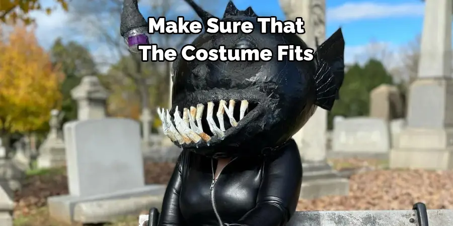 Make Sure That 
The Costume Fits