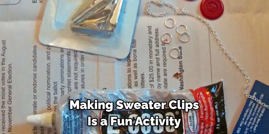 Making Sweater Clips 
Is a Fun Activity