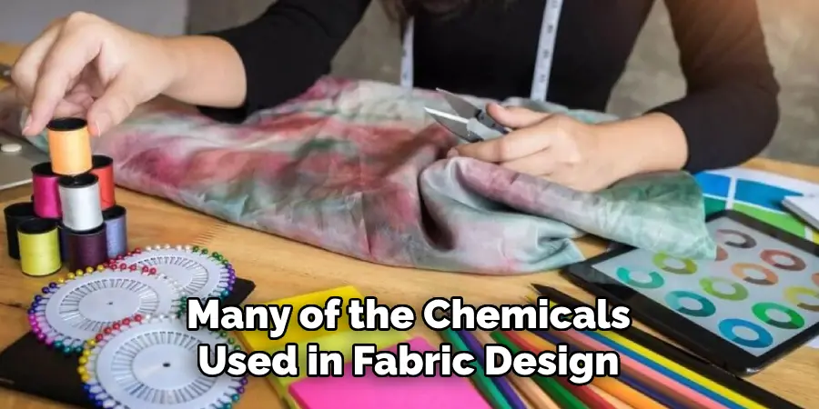 Many of the Chemicals Used in Fabric Design