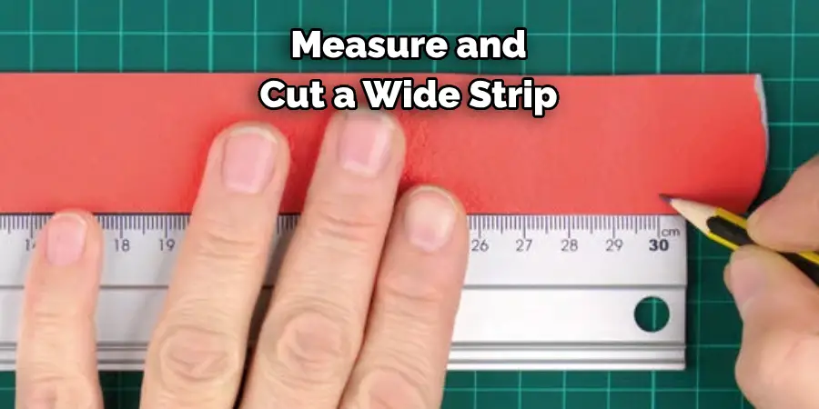 Measure and 
Cut a Wide Strip