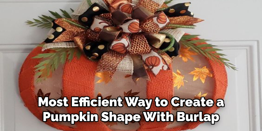 Most Efficient Way to Create a Pumpkin Shape With Burlap