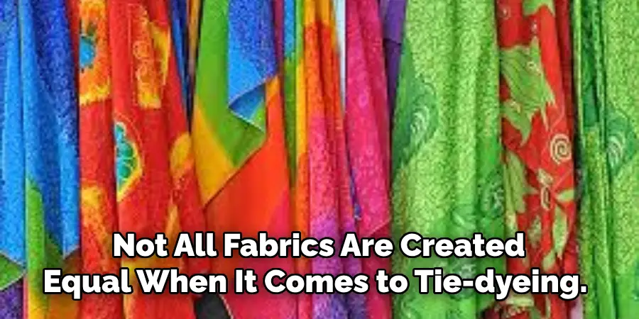 Not All Fabrics Are Created Equal When It Comes to Tie-dyeing. 