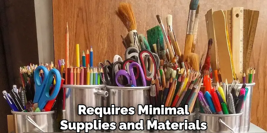 Requires Minimal Supplies and Materials