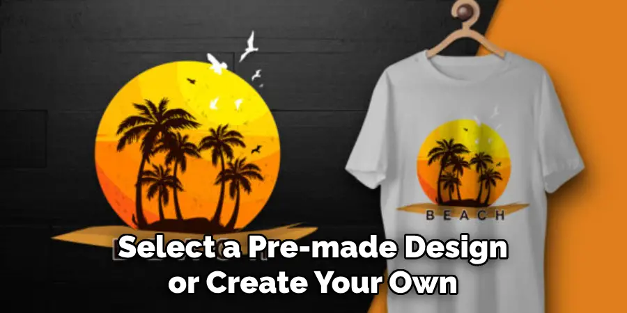 Select a Pre-made Design or Create Your Own