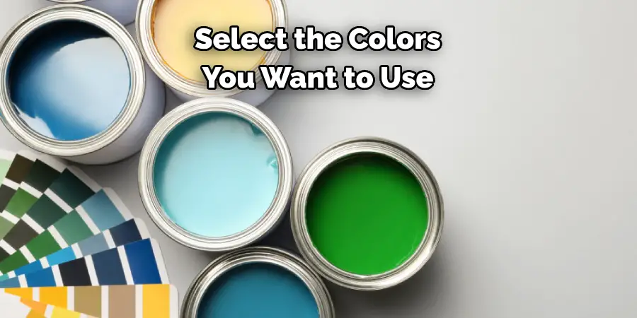 Select the Colors 
You Want to Use