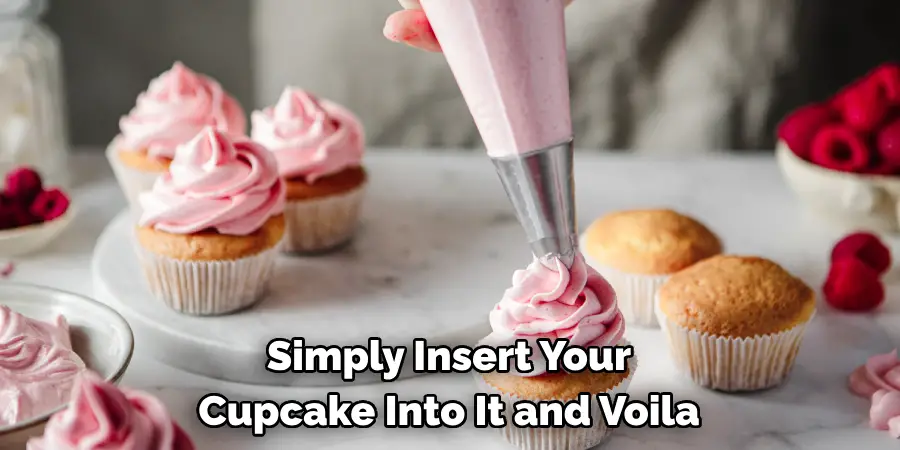 Simply Insert Your 
Cupcake Into It and Voila