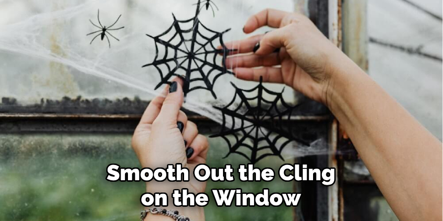 Smooth Out the Cling on the Window
