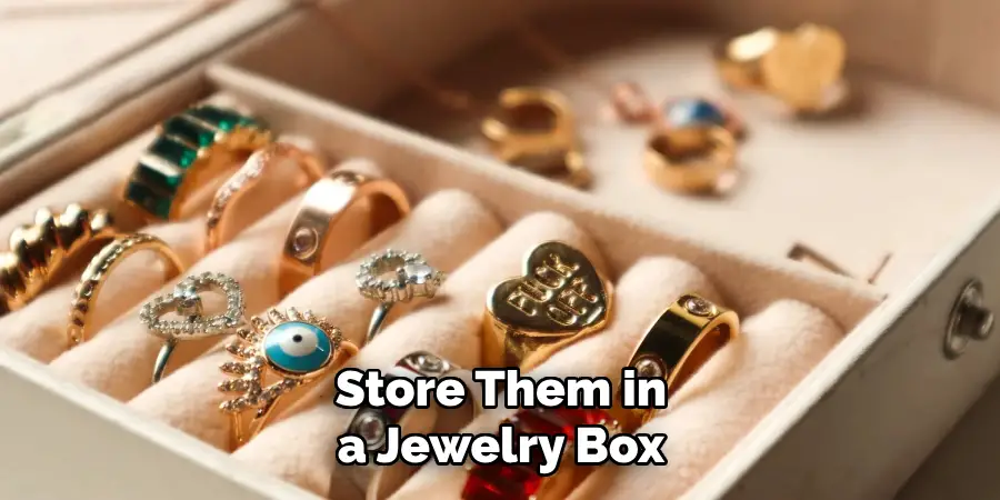 Store Them in a Jewelry Box