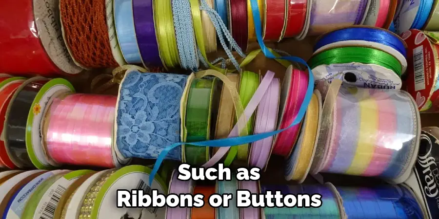 Such as Ribbons or Buttons