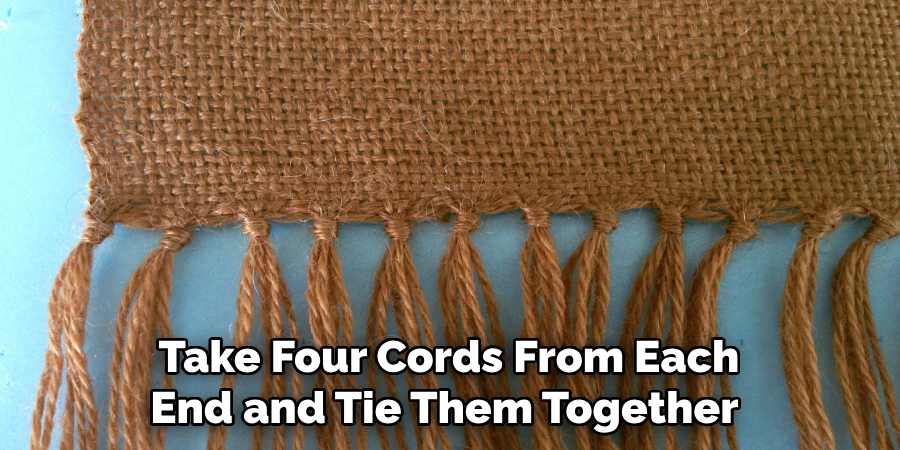 Take Four Cords From Each End and Tie Them Together 