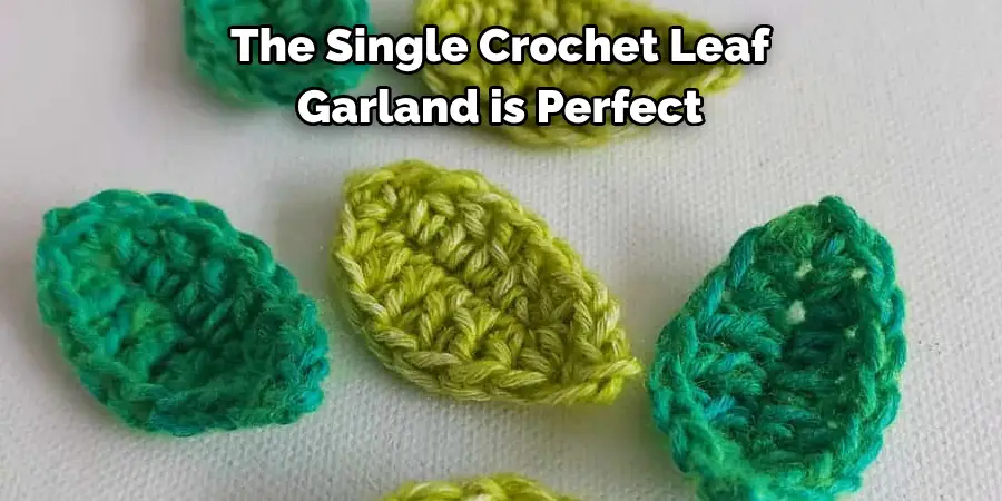 The Single Crochet Leaf 
Garland is Perfect
