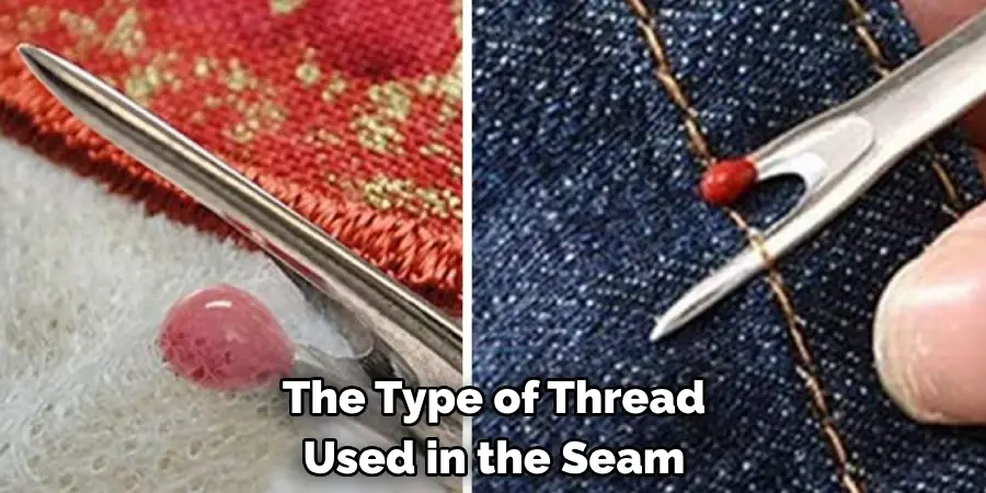The Type of Thread 
Used in the Seam