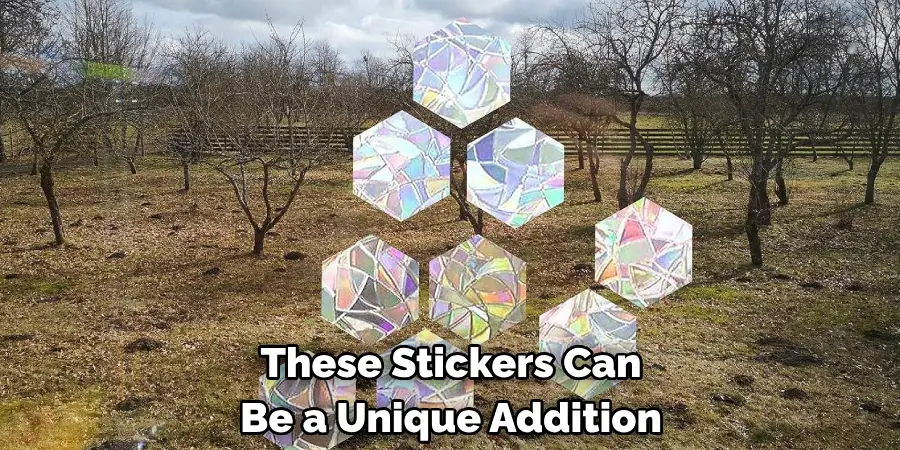 These Stickers Can 
Be a Unique Addition