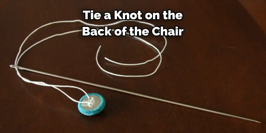 Tie a Knot on the 
Back of the Chair