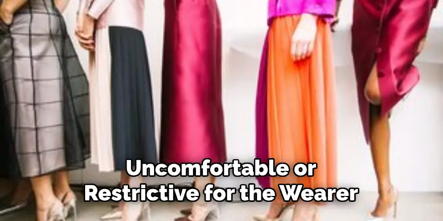 Uncomfortable or Restrictive for the Wearer