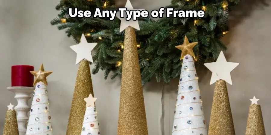  Use Any Type of Frame