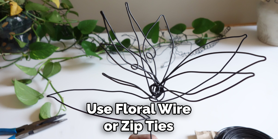 Use Floral Wire or Zip Ties