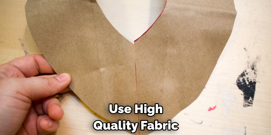 Use High Quality Fabric