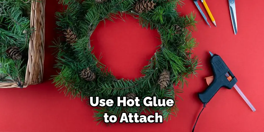 Use Hot Glue to Attach