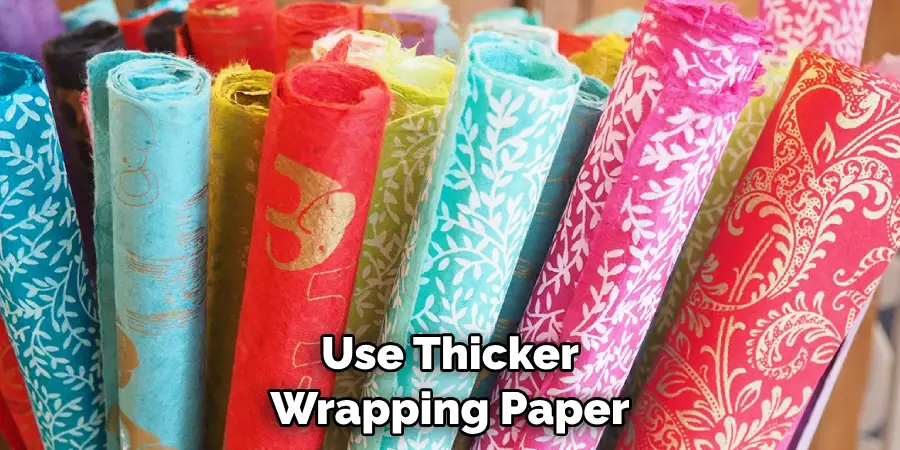 Use Thicker Wrapping Paper