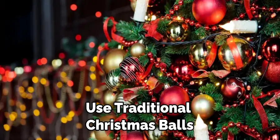Use Traditional Christmas Balls
