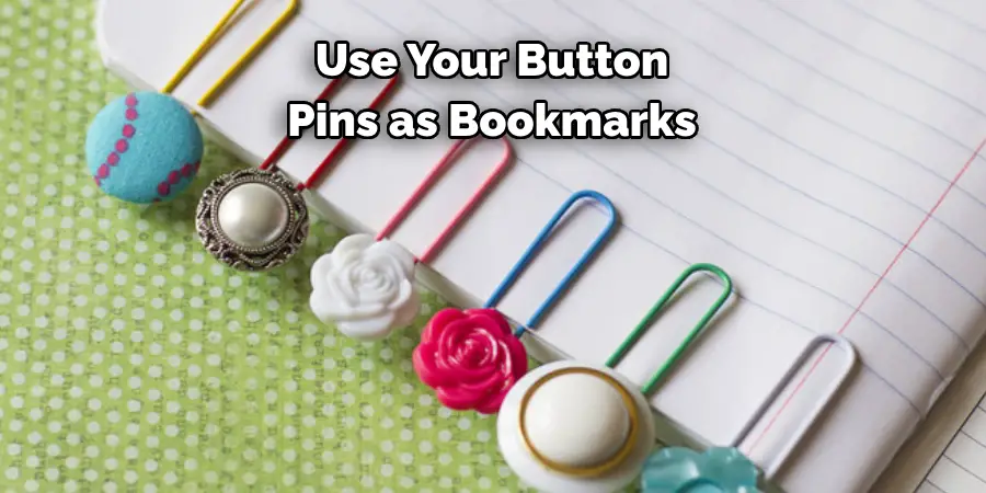 Use Your Button 
Pins as Bookmarks