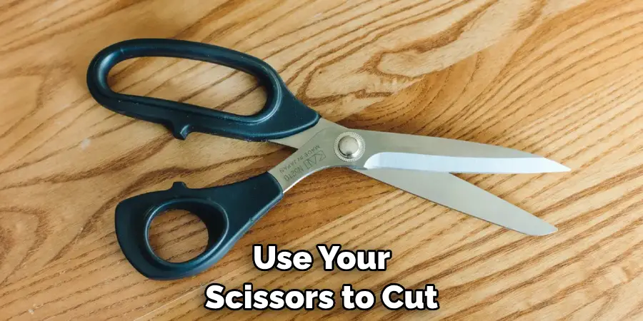 Use Your Scissors to Cut