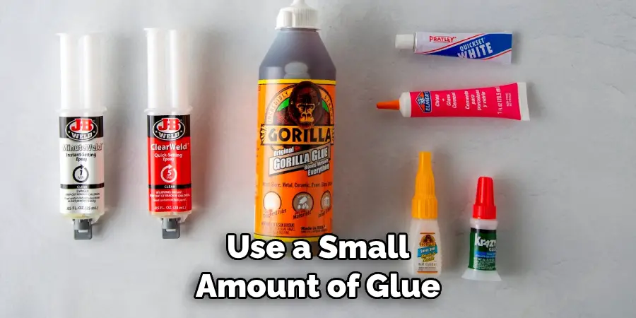 Use a Small Amount of Glue